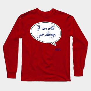 Bible quote "I am with you always" Jesus in blue God Christian design Long Sleeve T-Shirt